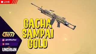 Gacha Sampai Gold | Undawn
