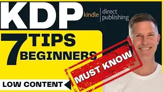 7 'MUST KNOW' Tips For Those New to KDP Low Content Publishing - Grow Your KDP Business.