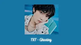 Tomorrow X Together (TXT) - Ghosting {slowed + reverb}