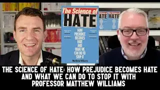The Science of Hate with Matt Williams