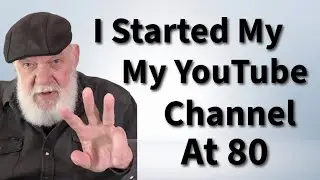 How To Start A YouTube Channel At 80 Years Old in Three Steps