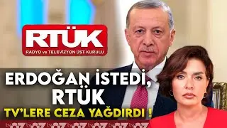 ERDOĞAN İSTEDİ, RTÜK TV’LERE CEZA YAĞDIRDI !