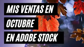 Mis ventas en octubre en Adobe Stock 2️⃣0️⃣2️⃣2️⃣ Vendo mi primer vídeo ❗