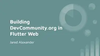 My Experience Building DevCommunity.org in Flutter - Jared Alexander
