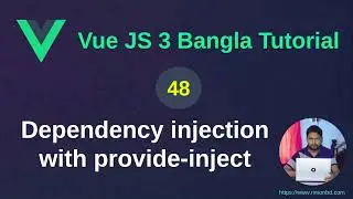Vue.js 3 Bangla Tutorial: 48. Dependency injection with provide-inject