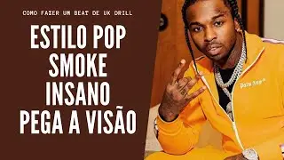 COMO  FAZER UM BEAT de UK DRIL estilo  Pop Smoke INSANO   PEGA A VISÃO