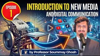 EP-01 Introduction to New Media & Online Journalism (Module 1) I Prof. Soummay Ghosh, UGC NET