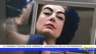 A Camera Torino Eve Arnold, leggenda della fotografia