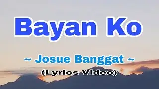 Josue Banggat - Bayan Ko(lyrics)