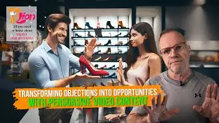 Transforming Objections into Opportunities with Persuasive Video Content | Video Lion 61 | Leib