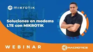 Soluciones en modems LTE con Mikrotik l Webinar Mikrotik