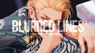 Robin Thicke - ❝ Blurred Lines ❞ (slowed + reverb)