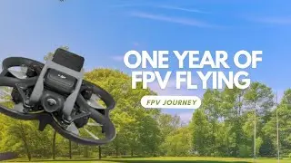 One Year of Fpv Mastery: From Novice to Aviator