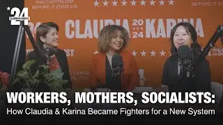 Workers, Mothers, Socialists: How Claudia & Karina Became Fighters for a New System