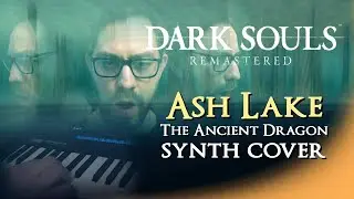 Dark Souls - Ash Lake The Ancient Dragon Synth Cover