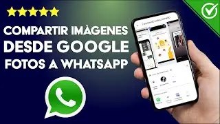 ¿Cómo Compartir una Foto de Google Fotos a mi WhatsApp? - Tutorial de Ayuda