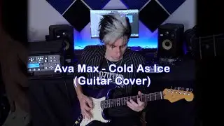 Ava Max - Cold As Ice (Guitar Cover)