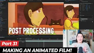 #31 Making my own animated film - POST Processing in After Effects!