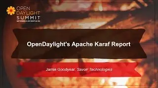 OpenDaylight's Apache Karaf Report- Jamie Goodyear