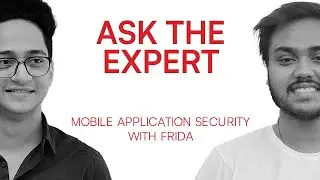 Ask the Expert | Mobile Application Security with Frida (2024)