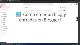 💻 Como crear un blog y entradas en Blogger!