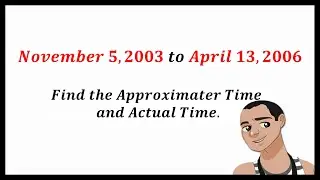 SOLVING FOR APPROXIMATE TIME AND ACTUAL TIME