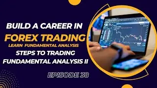 Steps To Trading Fundamental Analysis II  | Episode 38