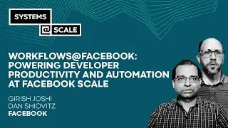 Workflows@Facebook: Powering Developer Productivity and Automation at Facebook Scale