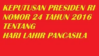 Pembacaan keputusan Presiden Republik Indonesia Nomoe 24 tahun 2016 tentang hari lahir pancasila