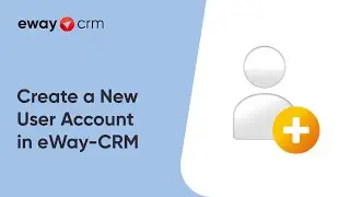 Create a New User Account in eWay-CRM (Tutorial for eWay-CRM Administration)