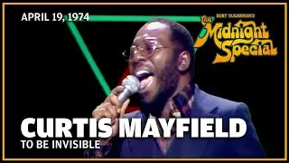 To Be Invisible - Curtis Mayfield | The Midnight Special