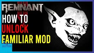 Remnant 2 - How To Get The Familiar Mod | Easy Guide | Playing Quietly