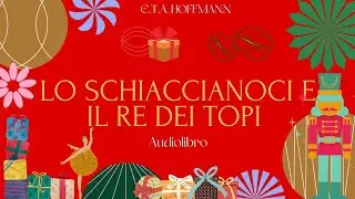 LO SCHIACCIANOCI E IL RE DEI TOPI💂✨️ E.T.A Hoffmann #audiolibro #integrale