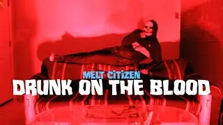 Melt Citizen - Drunk on the Blood