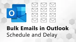 Bulk Emails in Outlook: Schedule and Delay