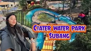 WATER PARK CIATER SUBANG , BIKIN PENGEN BALIK LAGI !