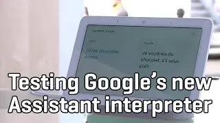 We try Google Assistant's new interpreter mode