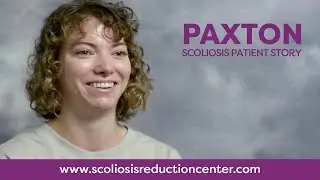 Adult Scoliosis Patient Story, Paxton