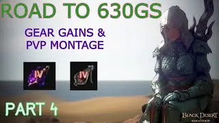 BDO - EPISODE 4 | PROGRESSING GEAR TO REACH 630 GS (ENHANCING, GRINDING, RNG & PVP MONTAGE)