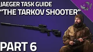 The Tarkov Shooter Part 6 - Jaeger Task Guide - Escape From Tarkov