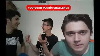 YouTuber Tahmin Etme Challenge