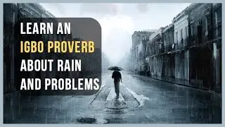 Learn an Igbo Proverb about Rain and problems - Mmiri ozuzo na nsogbu