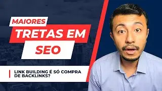 Maiores Tretas do SEO