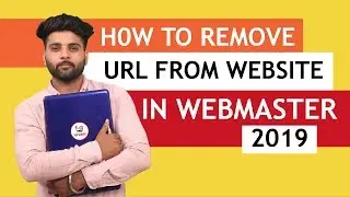 How To Remove URL From Website In Webmaster 2019