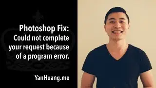 Photoshop Fix: Could not complete your request because of a program error