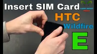 HTC Wildfire E Insert The SIM Card