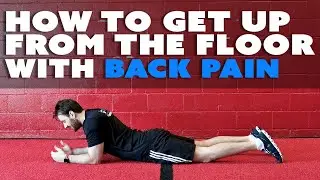 How to Get Up From the Floor With Back Pain (Prevent a Flare Up)