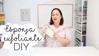 Esponja exfoliante DIY