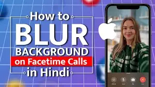 How to Blur Background in Facetime Calls 