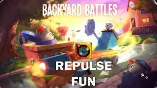 BACKYARD BATTLES  - Trolling people with REPULSE